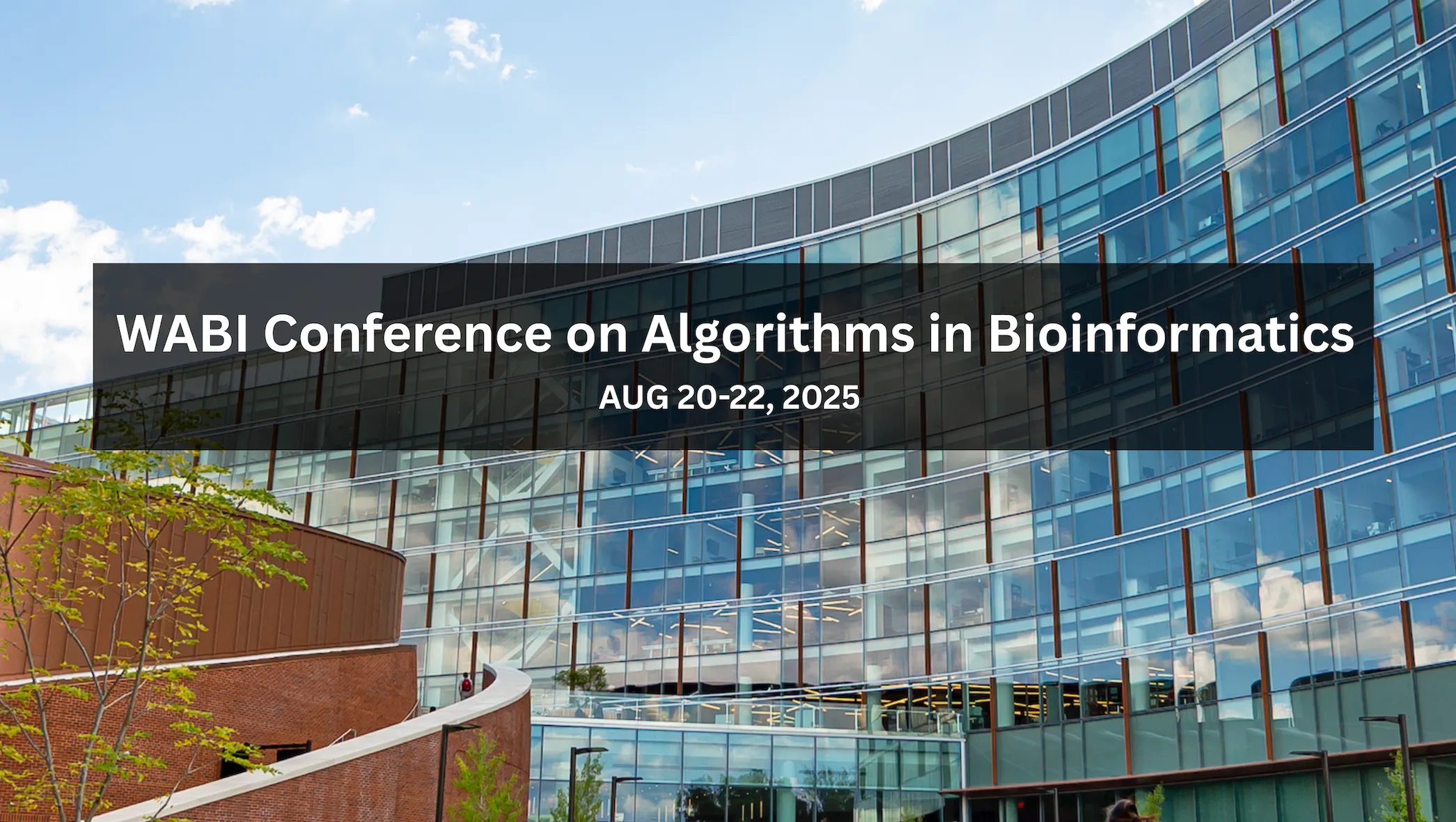 An image of the Brendan Iribe Center for Computer Science and Engineering with text over it saying "WABI Conference on Algorithms in Bioinformatics, Aug 20-22, 2025."